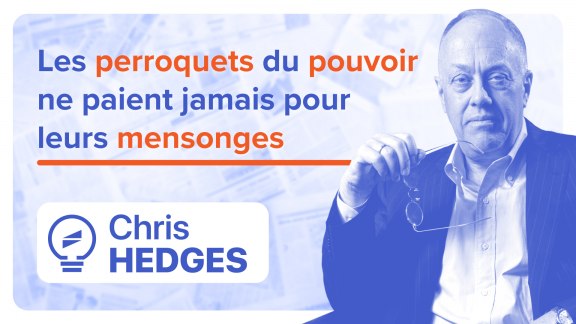« Les perroquets du pouvoir ne paient jamais pour leurs mensonges » Chris Hedges image