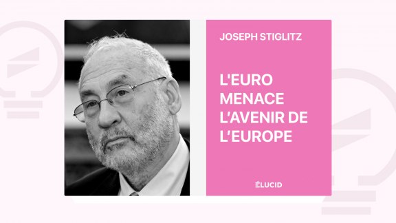 L'Euro menace l'avenir de l'Europe - Joseph Stiglitz image