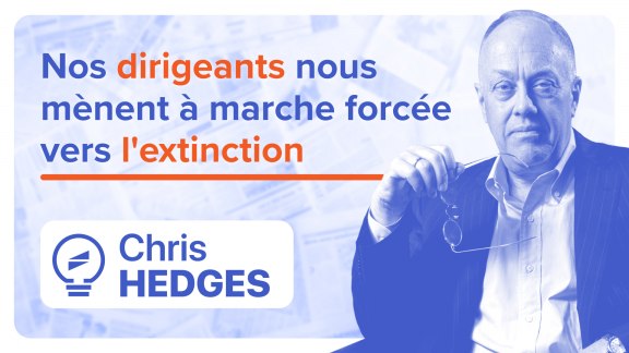 « Nos dirigeants nous mènent à marche forcée vers l'extinction » - Chris Hedges image