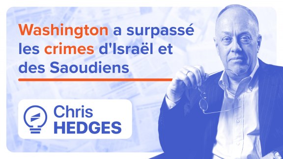 « Washington a surpassé les crimes d'Israël et des Saoudiens » - Chris Hedges image