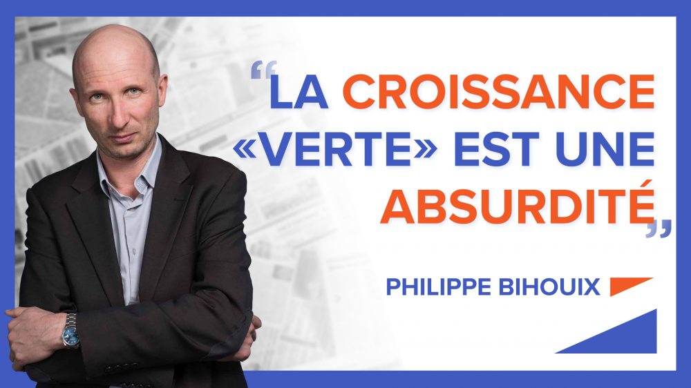 « La croissance "verte" est une absurdité » - Philippe Bihouix