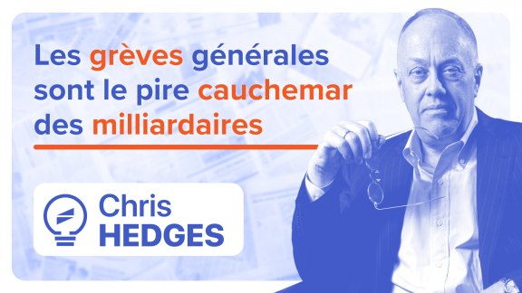 « Les grèves générales sont le pire cauchemar des milliardaires » Chris Hedges image