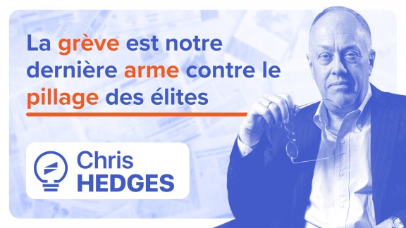 « La grève est notre dernière arme contre le pillage des élites » - Chris Hedges image