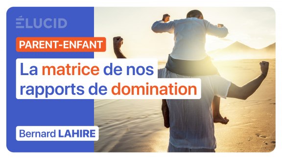 « Le rapport parent-enfant est la matrice de tous nos rapports de domination » image