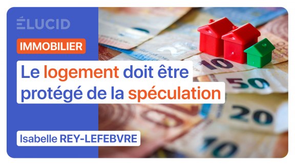 « Le logement doit être protégé de la spéculation » - Isabelle Rey-Lefebvre image