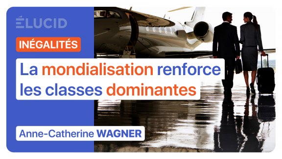 « La mondialisation renforce les classes dominantes » - Anne-Catherine Wagner image