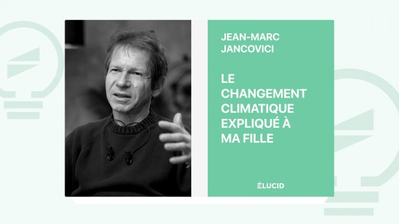 Le changement climatique expliqué à ma fille - Jean-Marc Jancovici image