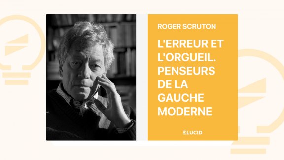 L'erreur et l’orgueil. Penseurs de la gauche moderne - Roger Scruton image