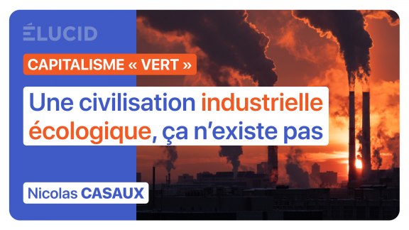 « Une civilisation industrielle écologique, ça n'existe pas » - Nicolas Casaux image