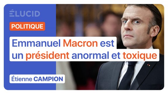 « Emmanuel Macron est un président résolument anormal et toxique » - Étienne Campion image