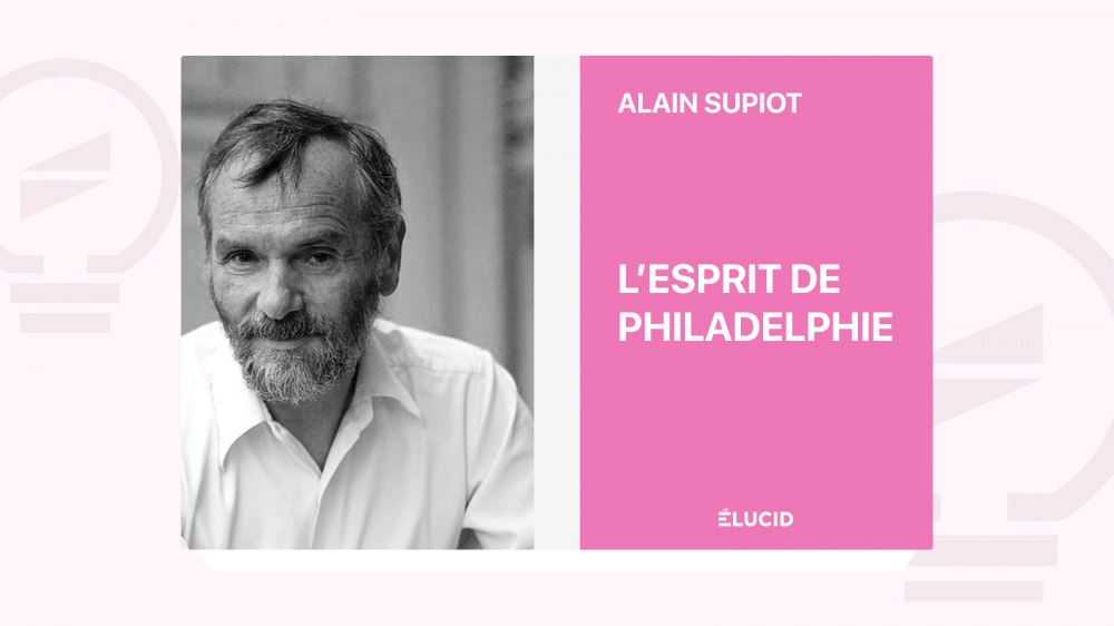 supiot-alain-esprit-philadelphie