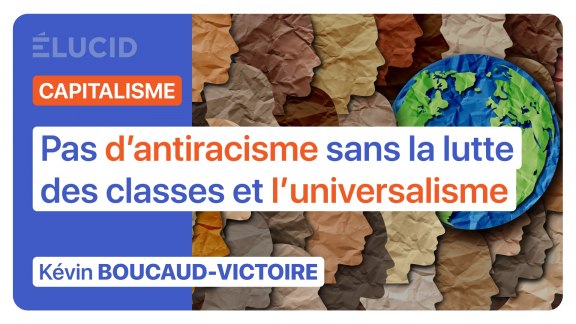 « Pas d'antiracisme sans la lutte des classes et l'universalisme » Kévin Boucaud-Victoire image