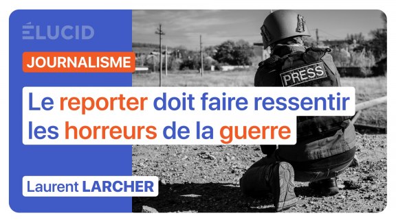 « Le reporter doit faire ressentir les horreurs de la guerre » - Laurent Larcher image
