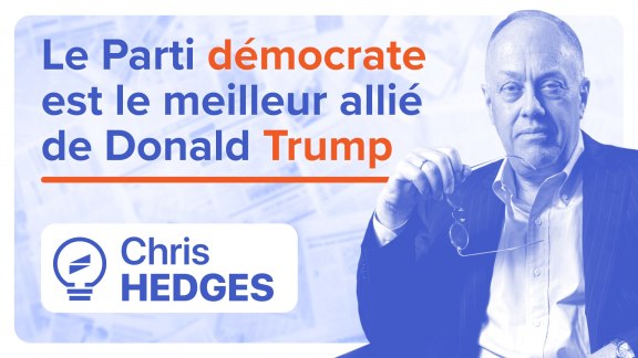 « Le Parti démocrate est le meilleur allié de Donald Trump » - Chris Hedges image